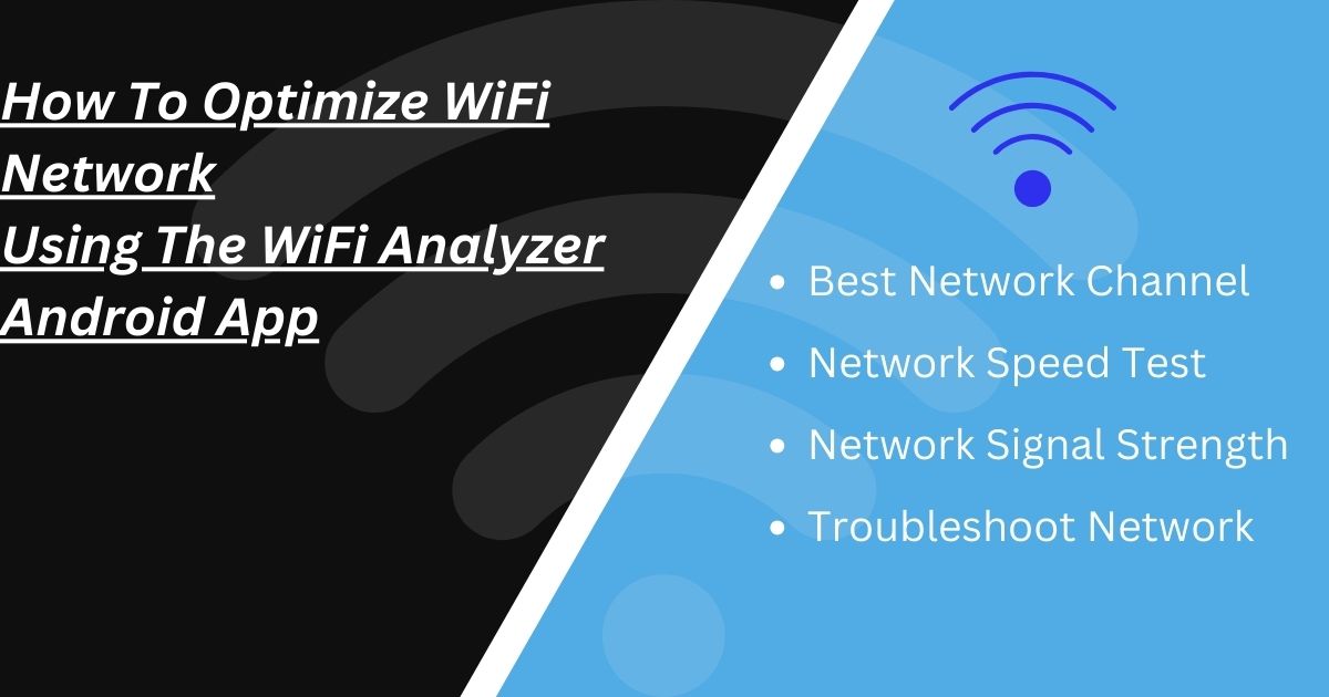 Read more about the article How To Optimize Wi-Fi Network Using The Wi-Fi Analyzer Android App