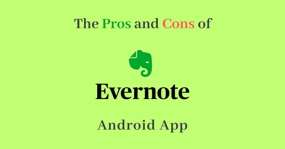 You are currently viewing The Pros And Cons Of Evernote Android App – Review