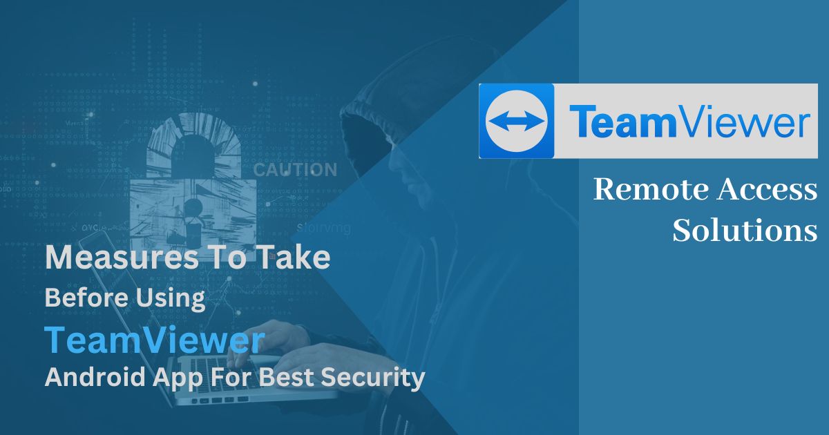 You are currently viewing What Measures To Take Before Using TeamViewer Android App For Best Security?