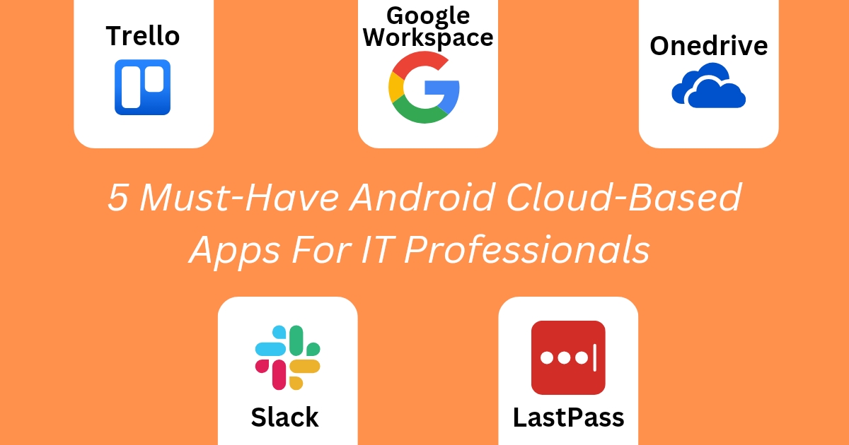 Read more about the article 5 Must-Have Android Cloud-Based Apps for IT Professionals