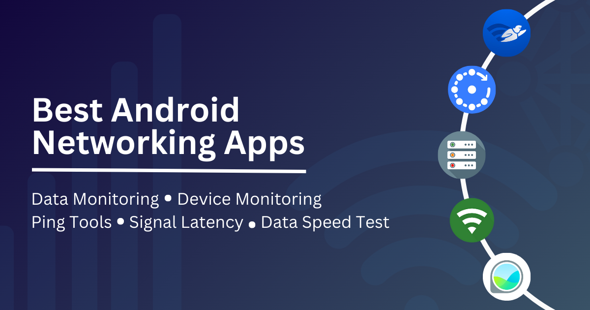 You are currently viewing Best Networking Apps for Android – Tools to Monitor and Optimize Your Network